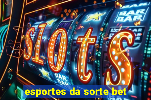 esportes da sorte bet